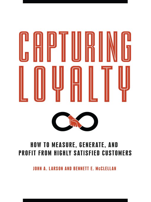Title details for Capturing Loyalty by John A. Larson - Available
